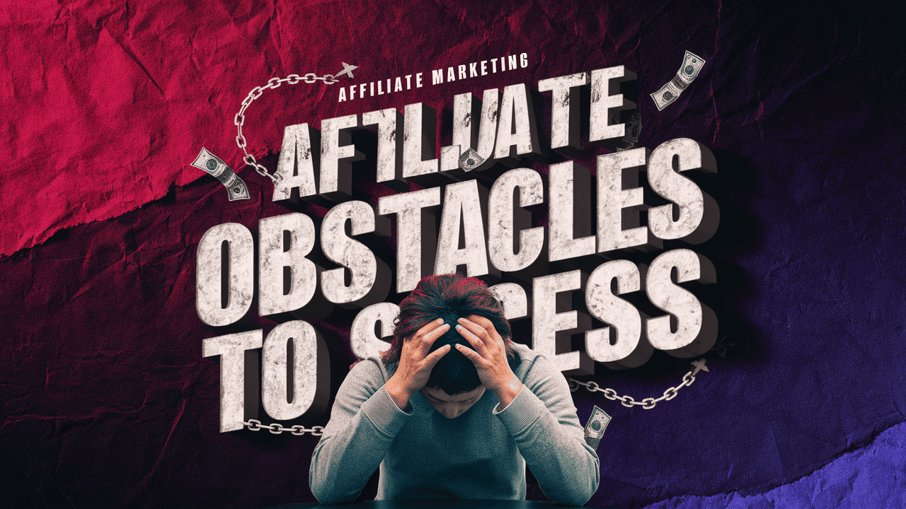 Affiliate Obstacles To Success